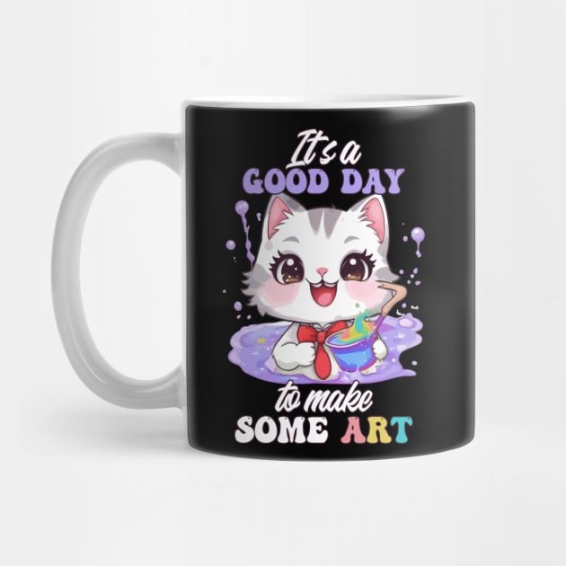 Kawaii Art Cat - It's a Good Day to Make Some Art by Rishirt